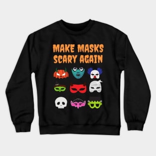 Make Masks Scary Again Funny Crewneck Sweatshirt